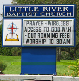 Little River Baptist Church Sign. Prayer - Wireless Access to God W\H - Out Roaming Fees Worship 10:30 AM