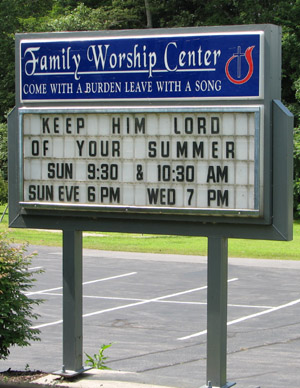 Family Worship Center Church Sign. Come with a burden leave with a song. Keep him lord of your summer.